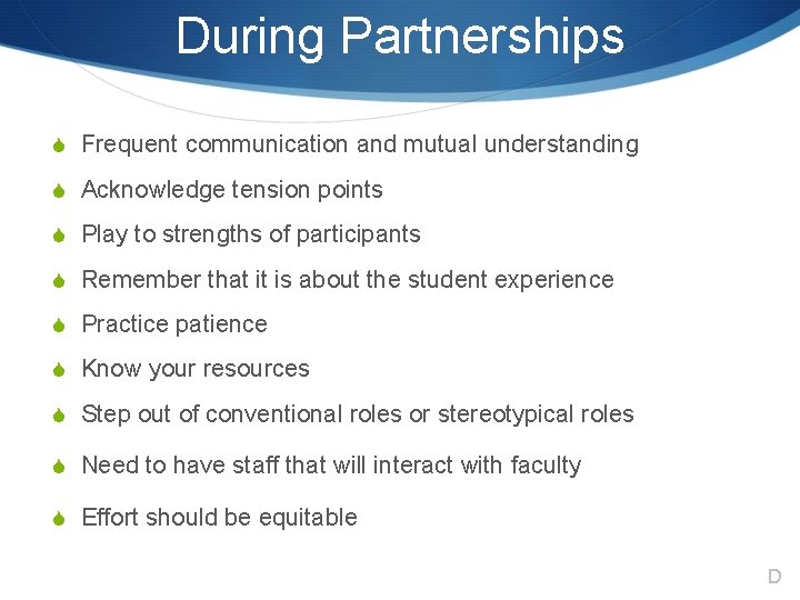 During Partnerships S Frequent communication and mutual understanding S Acknowledge tension points S Play