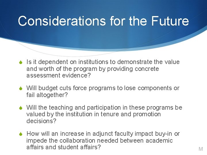 Considerations for the Future S Is it dependent on institutions to demonstrate the value