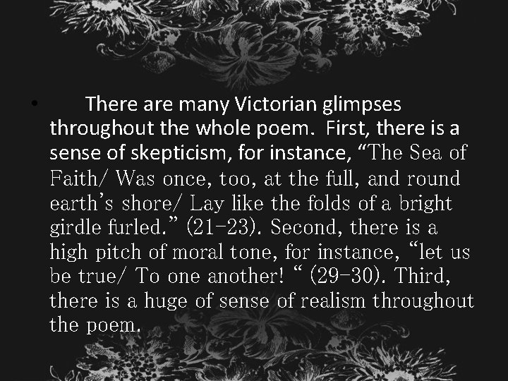  • There are many Victorian glimpses throughout the whole poem. First, there is