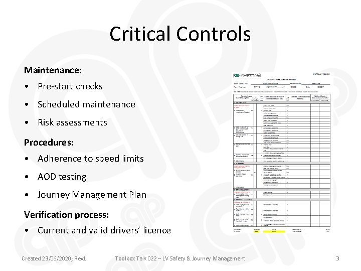 Critical Controls Maintenance: • Pre-start checks • Scheduled maintenance • Risk assessments Procedures: •