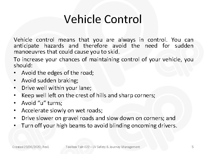 Vehicle Control Vehicle control means that you are always in control. You can anticipate