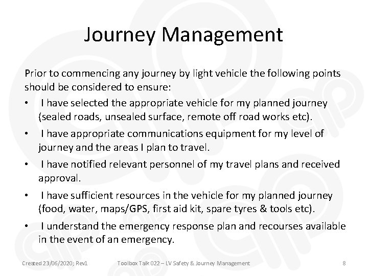 Journey Management Prior to commencing any journey by light vehicle the following points should