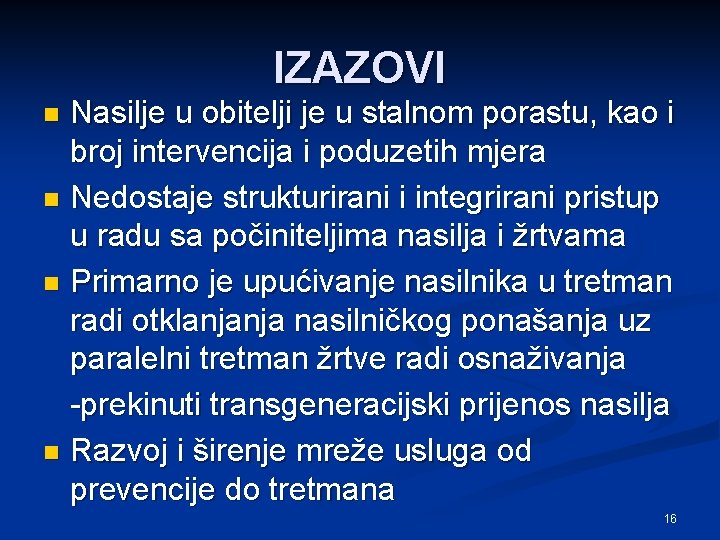 IZAZOVI Nasilje u obitelji je u stalnom porastu, kao i broj intervencija i poduzetih