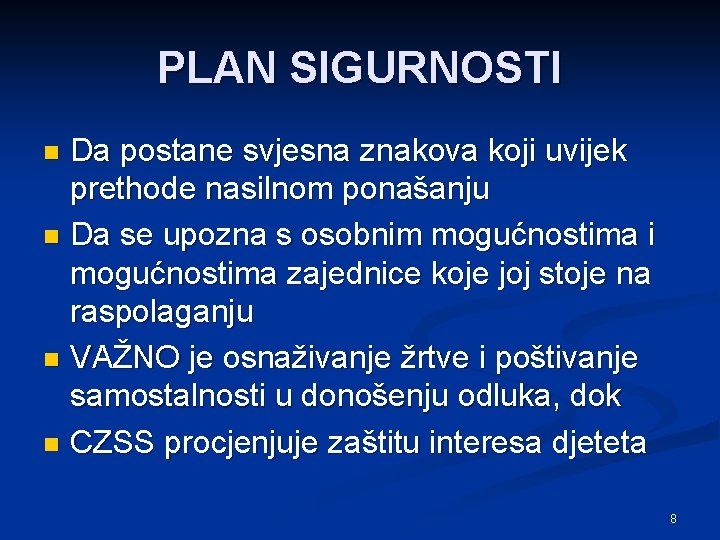 PLAN SIGURNOSTI Da postane svjesna znakova koji uvijek prethode nasilnom ponašanju n Da se