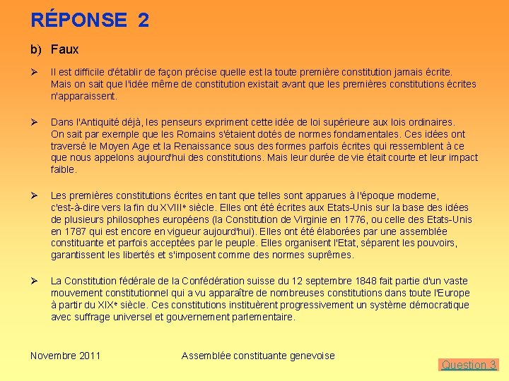 RÉPONSE 2 b) Faux Ø Il est difficile d'établir de façon précise quelle est