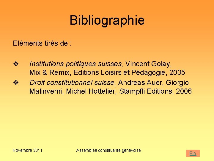 Bibliographie Eléments tirés de : v v Institutions politiques suisses, Vincent Golay, Mix &