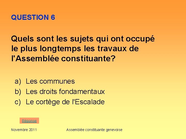 QUESTION 6 Quels sont les sujets qui ont occupé le plus longtemps les travaux