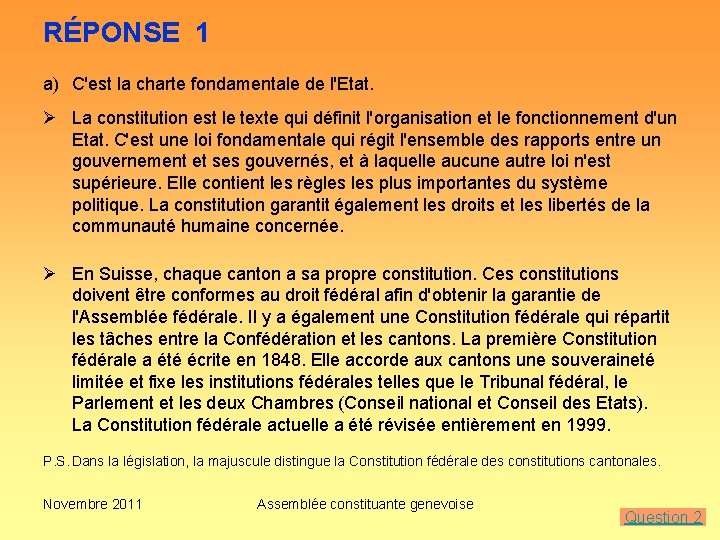 RÉPONSE 1 a) C'est la charte fondamentale de l'Etat. Ø La constitution est le