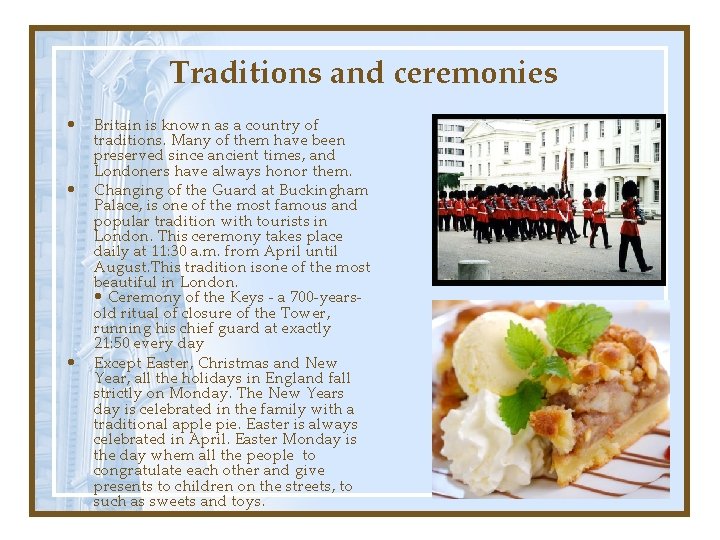 Traditions and ceremonies • • • Britain is known as a country of traditions.