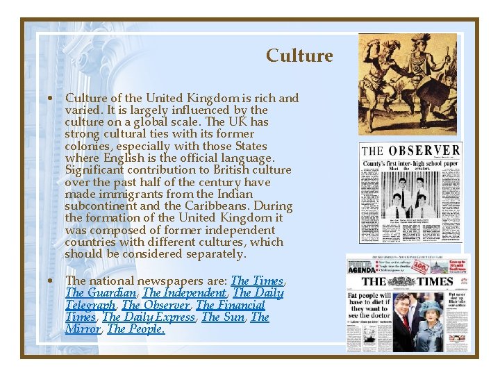 Culture • Culture of the United Kingdom is rich and varied. It is largely