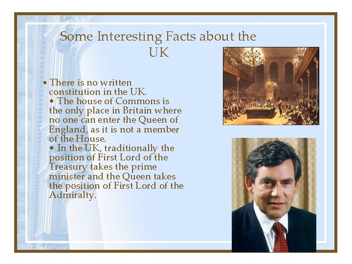 Some Interesting Facts about the UK • There is no written constitution in the