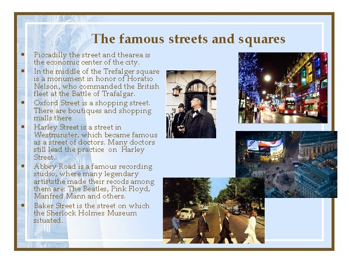 The famous streets and squares • • • Piccadilly the street and thearea is