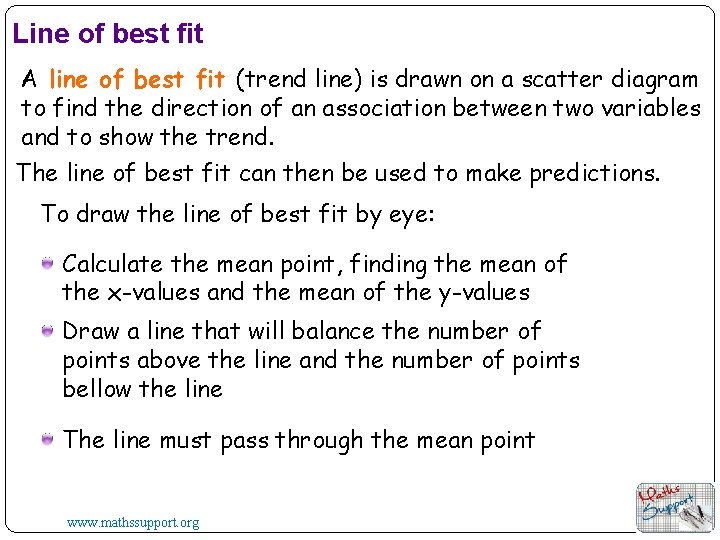Line of best fit A line of best fit (trend line) is drawn on