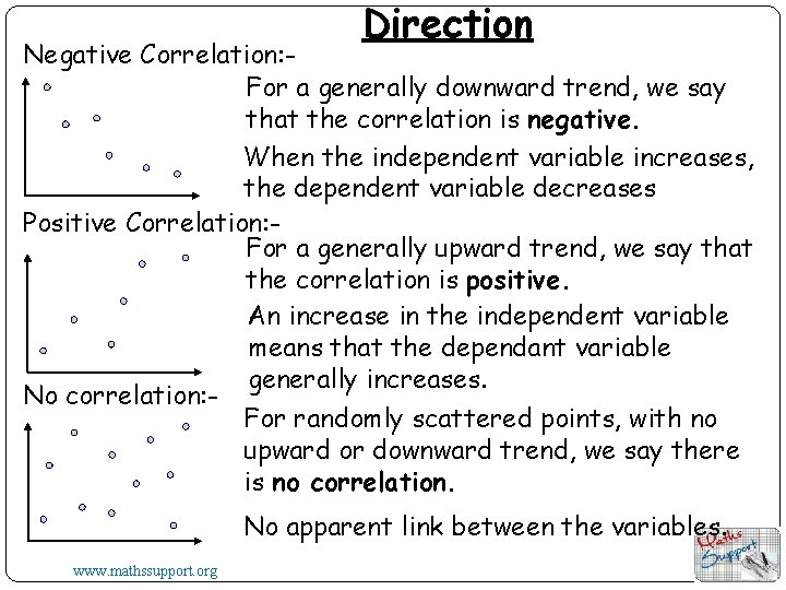 Direction Negative Correlation: For a generally downward trend, we say that the correlation is