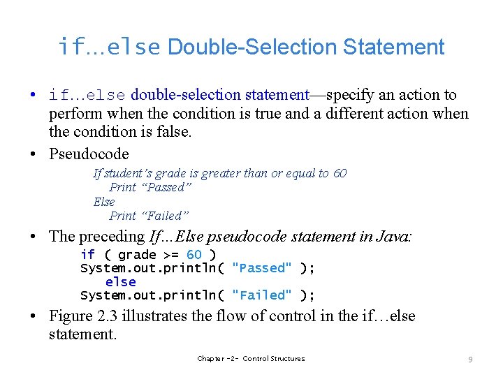 if…else Double-Selection Statement • if…else double-selection statement—specify an action to perform when the condition