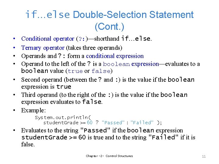 if…else Double-Selection Statement (Cont. ) • • Conditional operator (? : )—shorthand if…else. Ternary