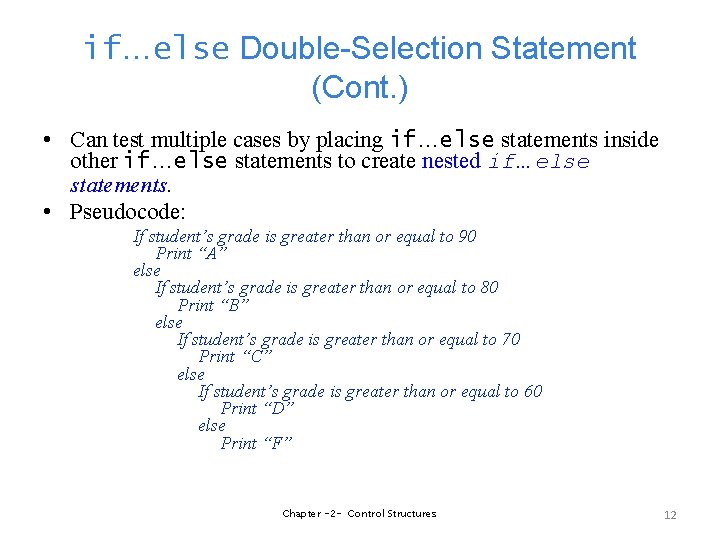 if…else Double-Selection Statement (Cont. ) • Can test multiple cases by placing if…else statements
