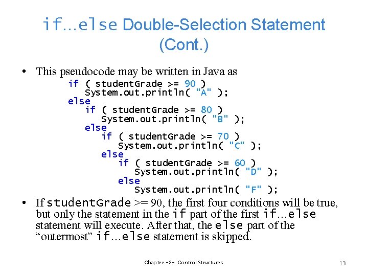 if…else Double-Selection Statement (Cont. ) • This pseudocode may be written in Java as