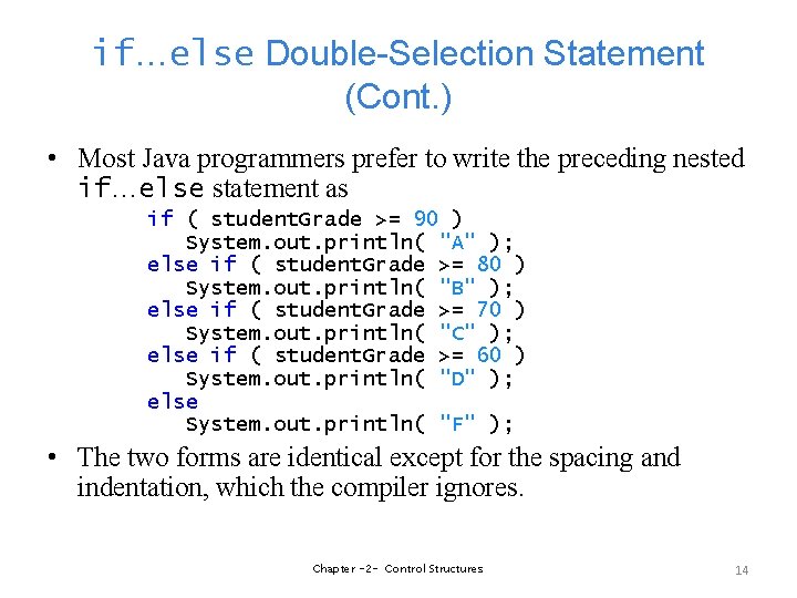 if…else Double-Selection Statement (Cont. ) • Most Java programmers prefer to write the preceding