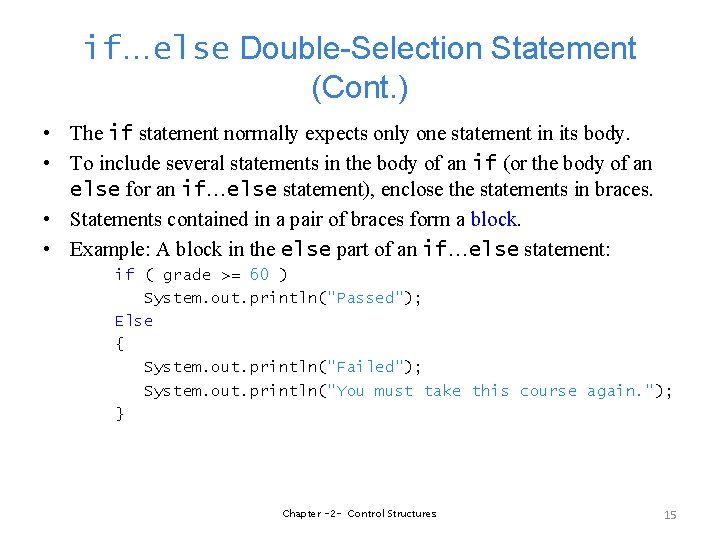 if…else Double-Selection Statement (Cont. ) • The if statement normally expects only one statement