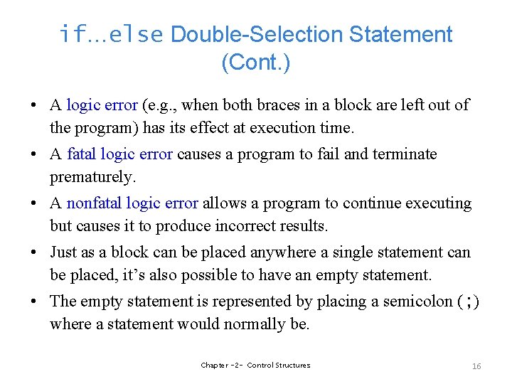 if…else Double-Selection Statement (Cont. ) • A logic error (e. g. , when both