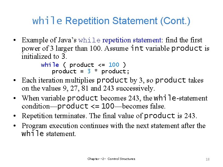 while Repetition Statement (Cont. ) • Example of Java’s while repetition statement: find the
