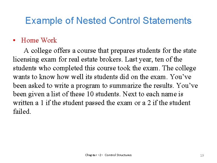 Example of Nested Control Statements • Home Work A college offers a course that