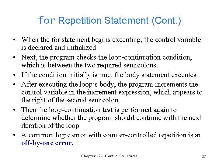 for Repetition Statement (Cont. ) • When the for statement begins executing, the control