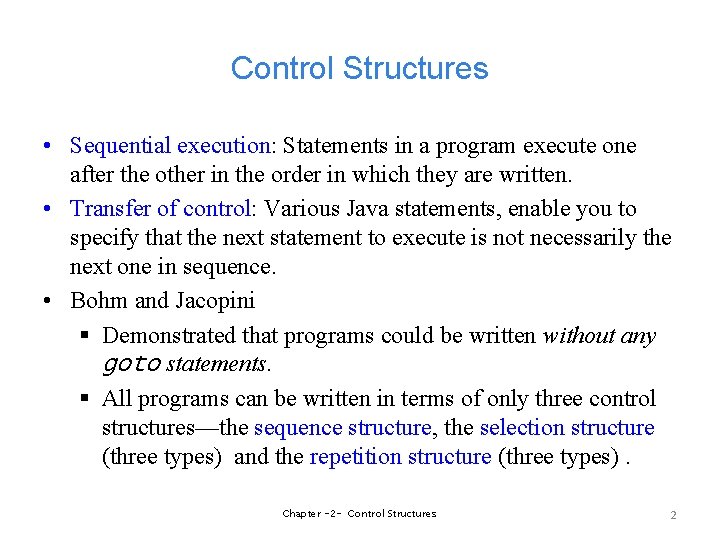 Control Structures • Sequential execution: Statements in a program execute one after the other