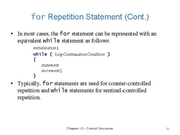 for Repetition Statement (Cont. ) • In most cases, the for statement can be