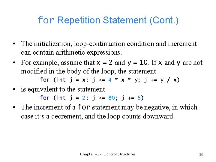 for Repetition Statement (Cont. ) • The initialization, loop-continuation condition and increment can contain