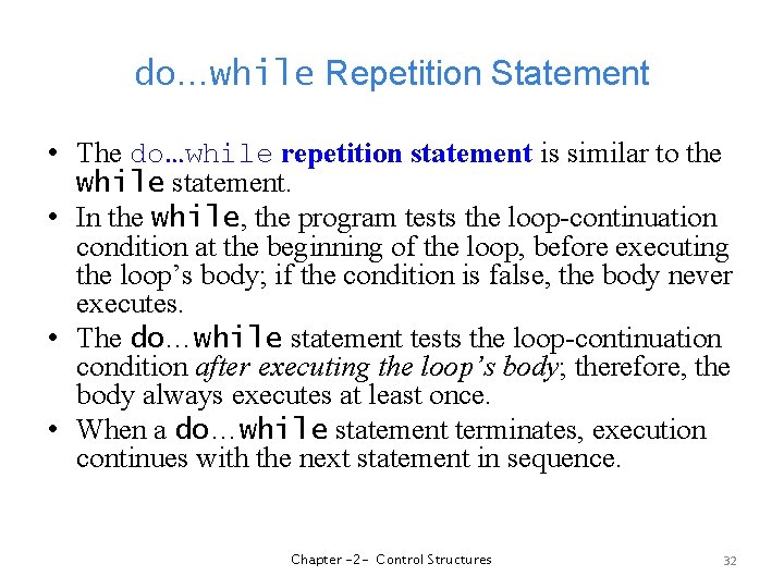 do…while Repetition Statement • The do…while repetition statement is similar to the while statement.