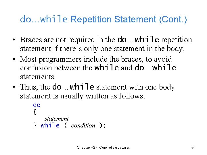 do…while Repetition Statement (Cont. ) • Braces are not required in the do…while repetition