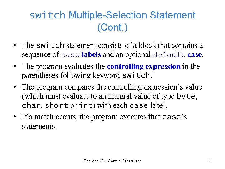 switch Multiple-Selection Statement (Cont. ) • The switch statement consists of a block that