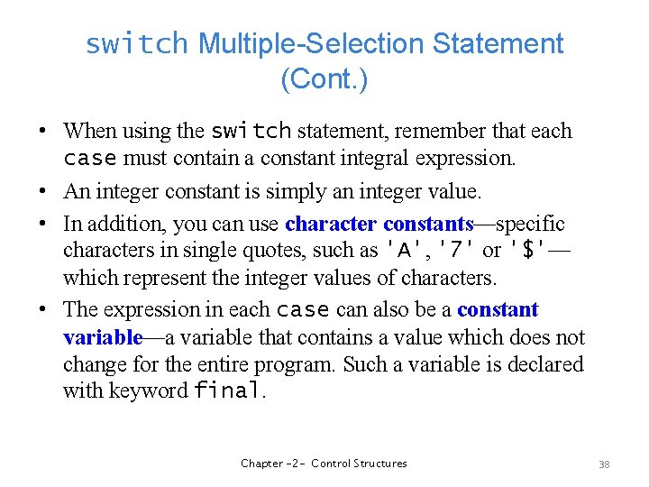 switch Multiple-Selection Statement (Cont. ) • When using the switch statement, remember that each