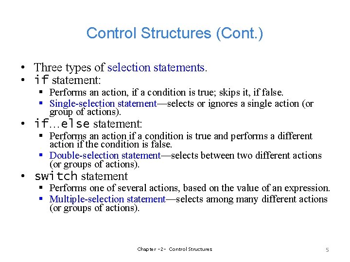 Control Structures (Cont. ) • Three types of selection statements. • if statement: §
