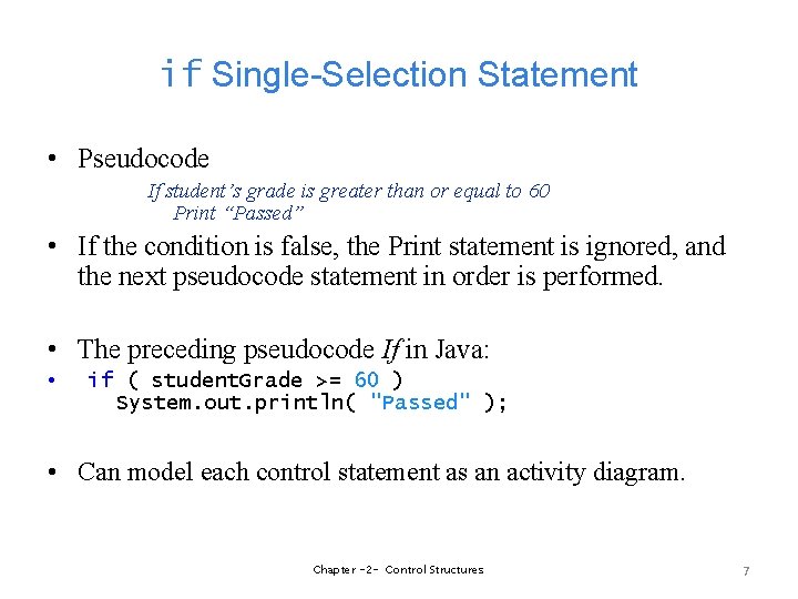 if Single-Selection Statement • Pseudocode If student’s grade is greater than or equal to