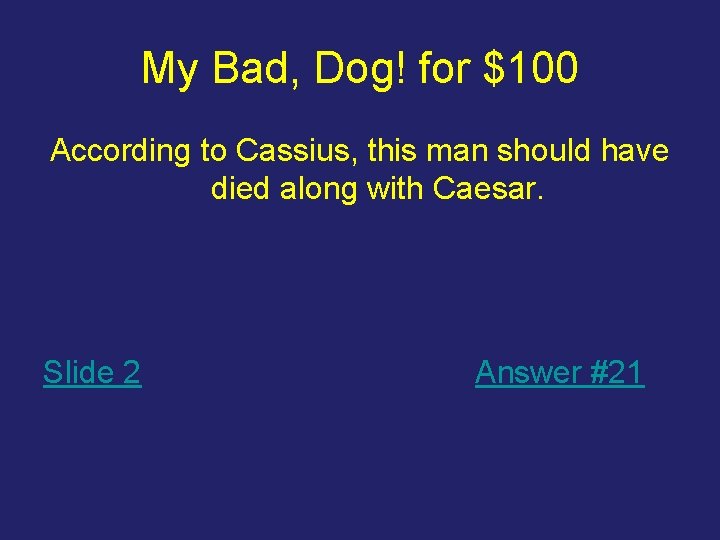 My Bad, Dog! for $100 According to Cassius, this man should have died along