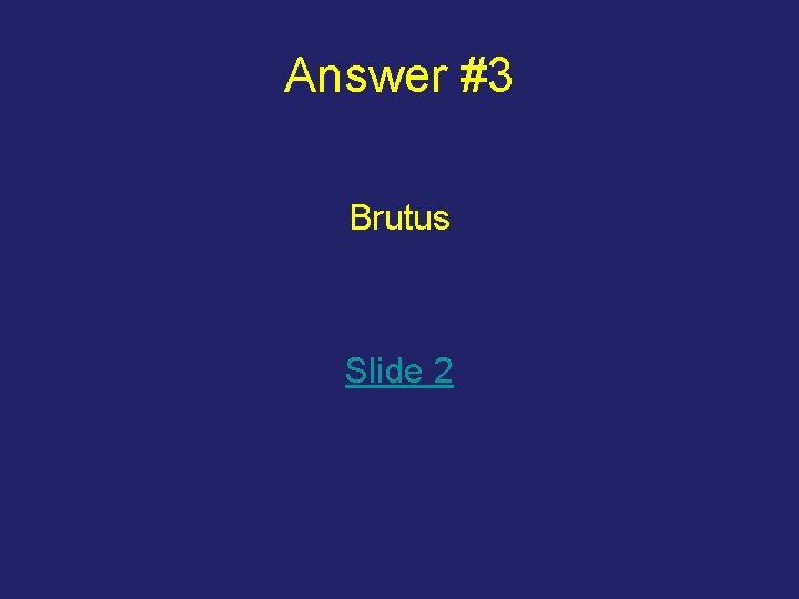 Answer #3 Brutus Slide 2 