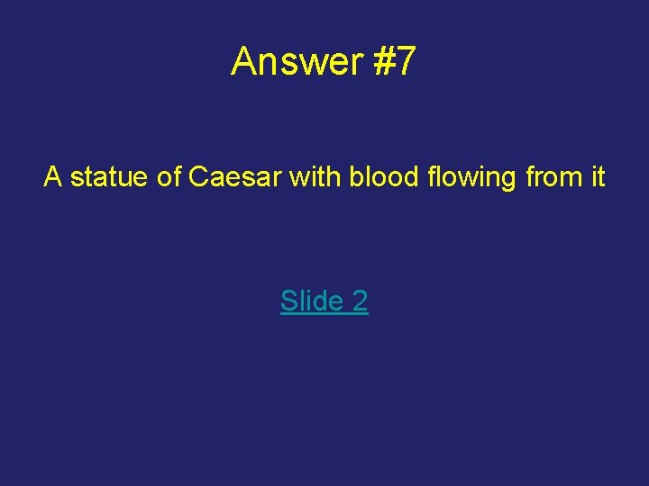 Answer #7 A statue of Caesar with blood flowing from it Slide 2 