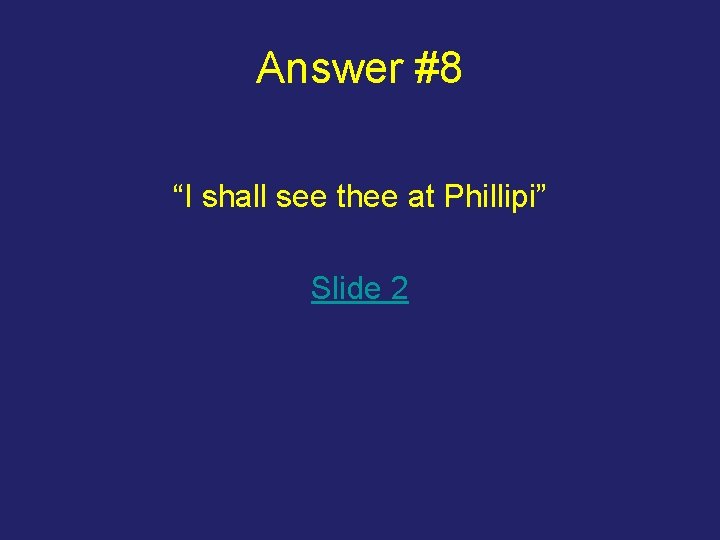 Answer #8 “I shall see thee at Phillipi” Slide 2 
