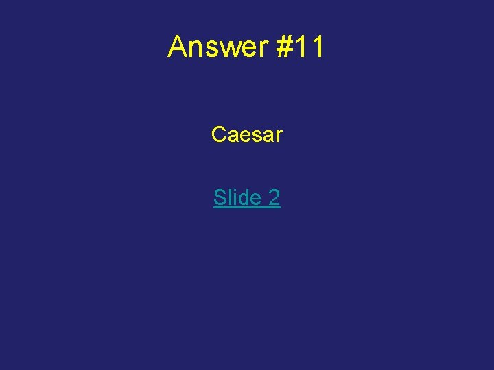 Answer #11 Caesar Slide 2 