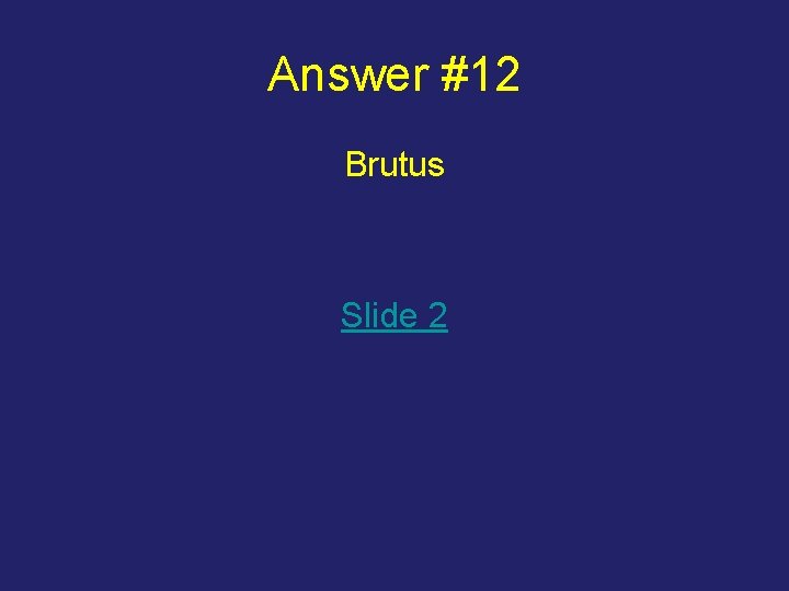 Answer #12 Brutus Slide 2 