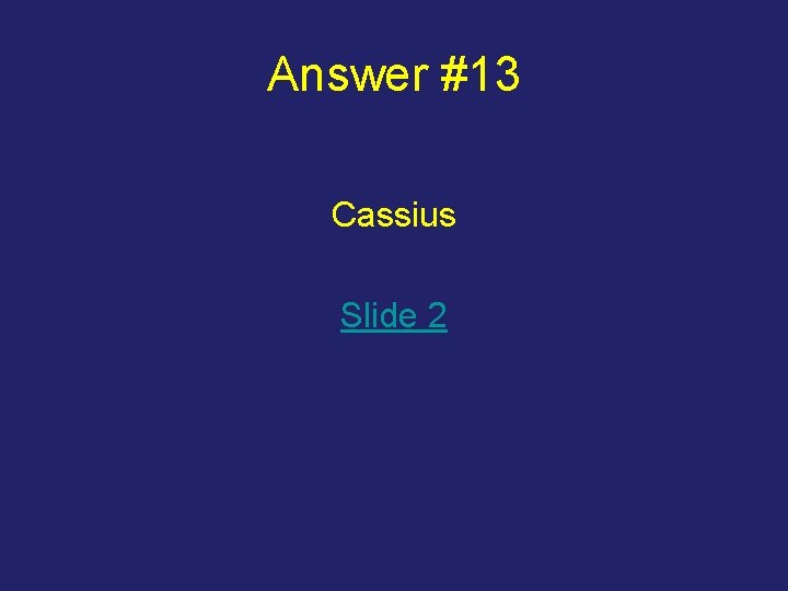 Answer #13 Cassius Slide 2 