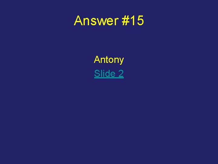Answer #15 Antony Slide 2 