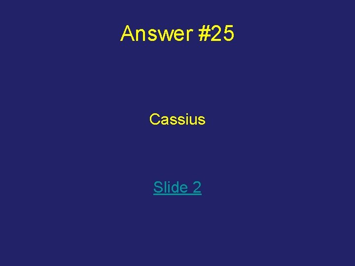 Answer #25 Cassius Slide 2 
