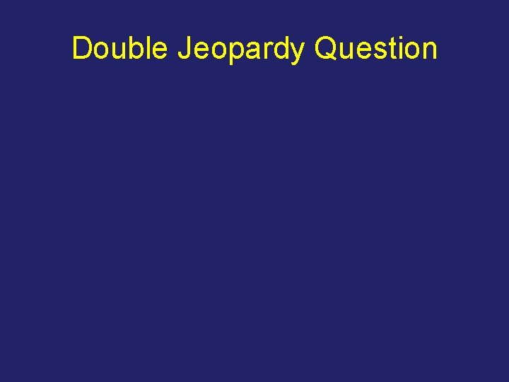 Double Jeopardy Question 