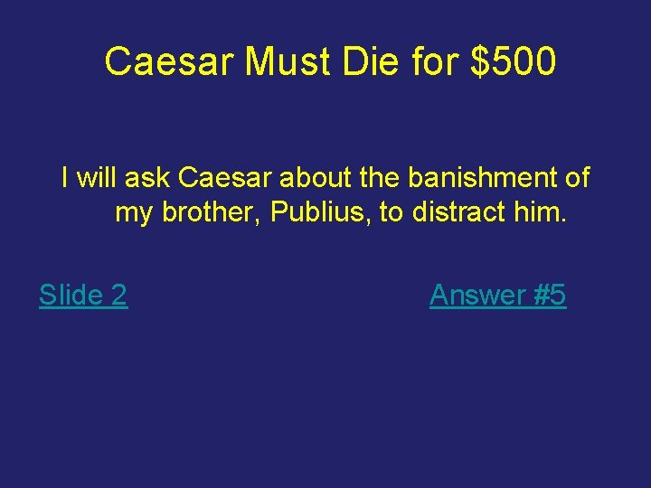 Caesar Must Die for $500 I will ask Caesar about the banishment of my