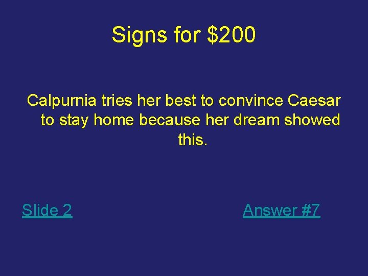 Signs for $200 Calpurnia tries her best to convince Caesar to stay home because