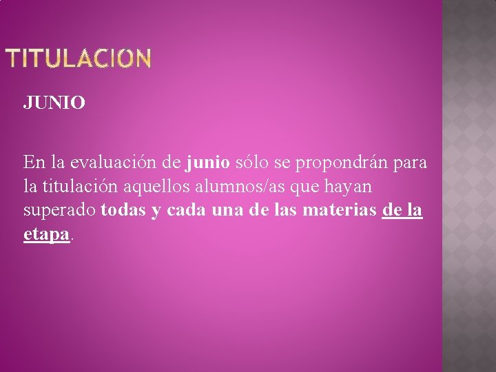 JUNIO En la evaluación de junio sólo se propondrán para la titulación aquellos alumnos/as